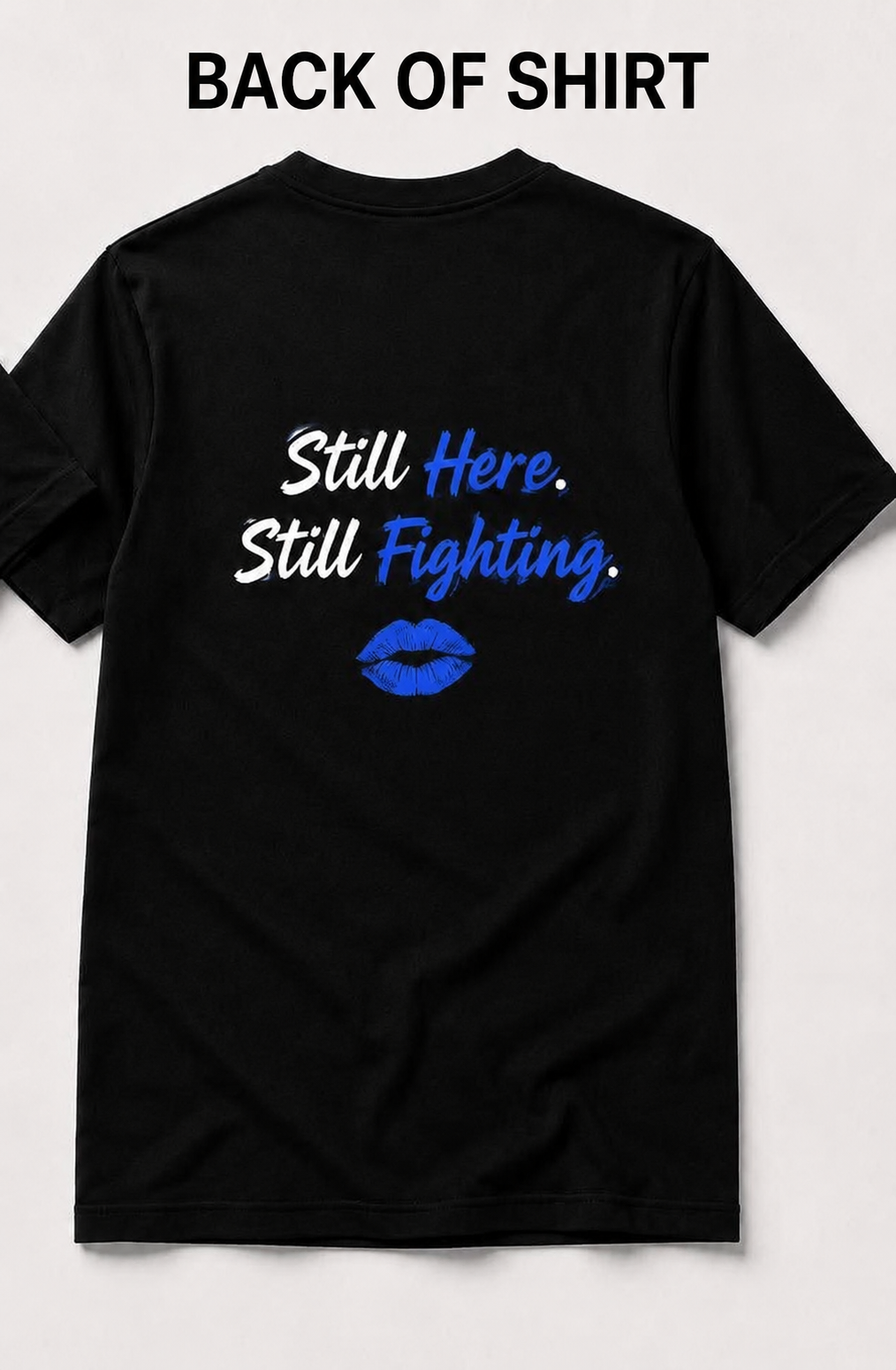 Kiss My ALS™ | Still Here. Still Fighting. Tee