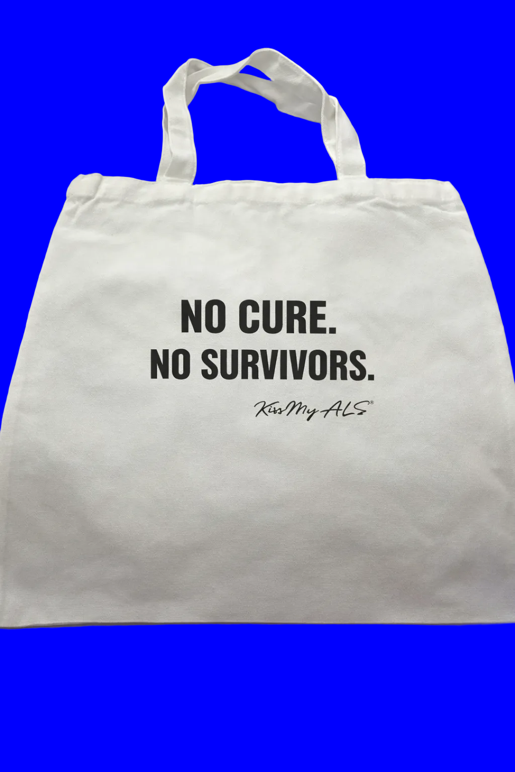 No Cure. No Survivors. Tote Bag | Kiss My ALS