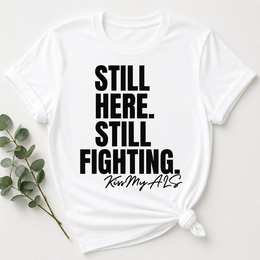 Still Here. Still Fighting. Tee