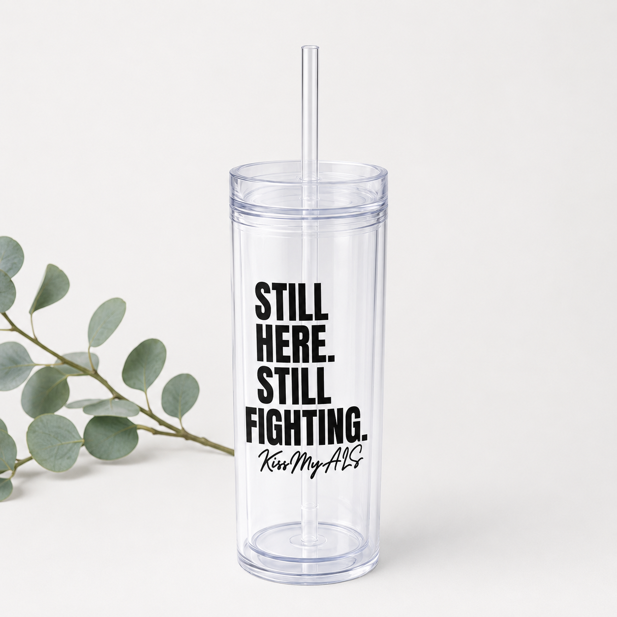 Still Here. Still Fighting. Clear Tumbler