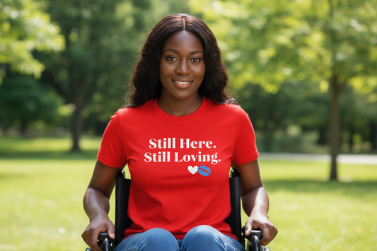 Still Here. Still Loving. —Limited Edition Tee