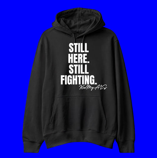 Still Here. Still Fighting. Hoodie